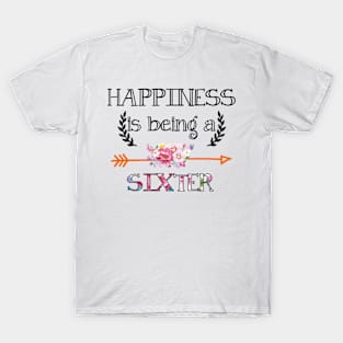 Happiness is being Sixter floral gift T-Shirt